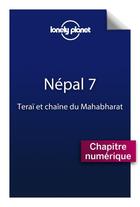 Couverture du livre « Népal ; Teraï et chaîne du Mahabharat (7e édition) » de  aux éditions Lonely Planet France