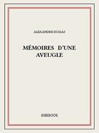 Couverture du livre « Mémoires d'une aveugle » de Alexandre Dumas aux éditions Bibebook