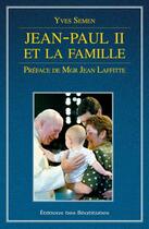 Couverture du livre « Jean-Paul II et la famille » de Yves Semen aux éditions Des Beatitudes