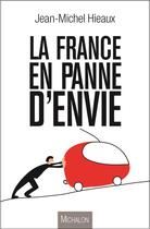 Couverture du livre « La France en panne d'envie » de Jean-Michel Hieaux aux éditions Michalon