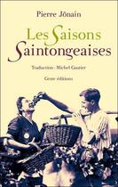 Couverture du livre « Les saisons saintongeaises » de Pierre Jonain aux éditions Geste