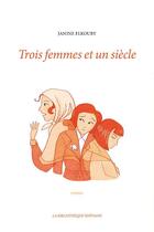 Couverture du livre « Trois femmes et un siècle » de Janine Elkouby aux éditions Le Verger