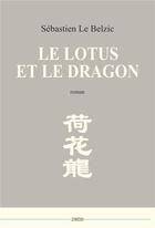 Couverture du livre « Le lotus et le dragon » de Sebastien Le Belzic aux éditions Zinedi