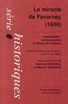 Couverture du livre « Le miracle de Faverney, 1608 ; l'eucharistie, environnement et temps de l'histoire » de Corinne Marchal et Manuel Tramaux aux éditions Pu De Franche Comte