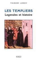 Couverture du livre « Les templiers ; légendes et histoire » de Thierry Leroy aux éditions Imago