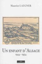 Couverture du livre « Un enfant d'Alsace ; 1944-1954 » de Maurice Laugner aux éditions Do Bentzinger