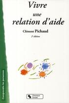 Couverture du livre « Vivre une relation d'aide (2e édition) » de Clement Pichaud aux éditions Chronique Sociale