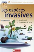 Couverture du livre « Les espèces invasives » de Christophe Lorgnier Du Mesnil aux éditions France Agricole