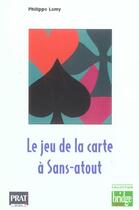 Couverture du livre « Le jeu de la carte a sans-atout » de Philippe Lamy aux éditions Prat
