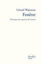 Couverture du livre « Fenetre » de Gerard Wajcman aux éditions Editions Verdier