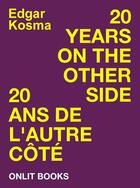 Couverture du livre « 20 ans de l'autre côté » de Edgar Kosma aux éditions Onlit Editions