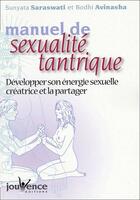 Couverture du livre « Manuel de sexualité tantrique ; développer son énergie sexuelle créatrice et la partager » de Sunyata Saraswati aux éditions Jouvence