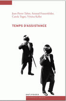 Couverture du livre « Temps d'assistance » de Jean-Pierre Tabin et Carola Togni et Arnaud Frauenfelder et Véréna Keller aux éditions Antipodes Suisse