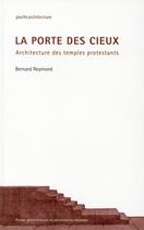 Couverture du livre « La porte des cieux ; architecture des temples protestants » de Bernard Reymond aux éditions Ppur