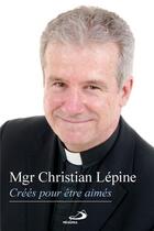 Couverture du livre « Crées pour être aimés » de Christian Lepine aux éditions Mediaspaul Qc