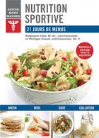 Couverture du livre « Savoir quoi manger : nutrition sportive ; 21 jours de menus » de Stephanie Cote et Philippe Grand aux éditions Modus Vivendi