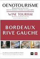 Couverture du livre « Oenotourisme Bordeaux rive gauche : Hospitalité et art de vivre dans les domaines viticoles écoresponsables » de Daniel Rey et Genevieve Jamin aux éditions Autils