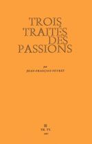 Couverture du livre « Trois traités des passions » de Jean-Francois Peyret aux éditions Theatre Typographique