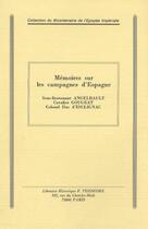 Couverture du livre « Mémoires sur les campagnes d'espagne » de Angelbault et Gougeat et Duc D'Esclignac aux éditions Editions Historiques Teissedre
