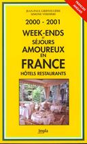Couverture du livre « Week-Ends Et Sejours Amoureux En France ; Edition 2000-2001 » de Jean-Paul Griffouliere aux éditions Impla