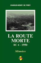 Couverture du livre « La route morte ; RC4 - 1950 » de Charles-Henry De Pirey aux éditions Indo Editions