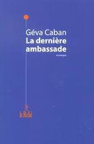 Couverture du livre « La Derniere Ambassade » de Geva Caban aux éditions Relie