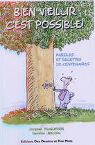Couverture du livre « Bien Vieillir C'Est Possible ! » de Jacques Huguenin aux éditions Des Dessins Et Des Mots