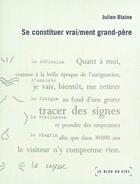 Couverture du livre « Se constituer vraiment grand-père » de Julien Blaine aux éditions Le Bleu Du Ciel