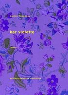 Couverture du livre « Ker violette » de Karine Fougeray aux éditions Delphine Montalant