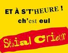 Couverture du livre « Et à s't'heure ! ch'est eul ; serial crieur » de Serial Crieur aux éditions Engelaere