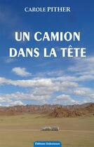 Couverture du livre « Un camion dans la tête » de Pither Carole aux éditions Dubuisson