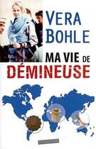 Couverture du livre « Ma vie de démineuse » de Vera Bohle aux éditions Oser Dire
