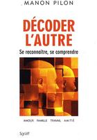 Couverture du livre « Décoder l'autre ; se reconnaître, se comprendre » de Manon Pilon aux éditions Isabelle Quentin