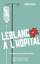 Couverture du livre « Leblanc à l'hôpital » de Benoit Gignac aux éditions Editions A Temps Perdu