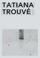 Couverture du livre « Tatiana trouvé » de Thierry Davila et Francoise Ninghetto aux éditions Mamco