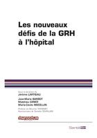 Couverture du livre « Les nouveaux défis de la GRH à l'hôpital » de Jerome Lartigau aux éditions Infodium