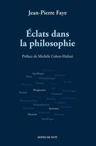 Couverture du livre « Éclats dans la philosophie » de Jean-Pierre Faye aux éditions Notes De Nuit