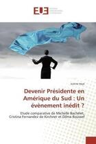 Couverture du livre « Devenir presidente en amerique du sud : un evenement inedit ? - etude comparative de michelle bachel » de Haye Justine aux éditions Editions Universitaires Europeennes