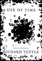Couverture du livre « Richard tuttle use of time /anglais/allemand » de Kunsthaus Zug aux éditions Hatje Cantz