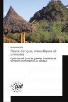 Couverture du livre « Fievre dengue, moustiques et primates - cycle naturel dans les galeries forestieres et territoires d » de Sylla Massamba aux éditions Editions Universitaires Europeennes