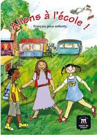 Couverture du livre « Allons à l'école ! ; livre de l'élève » de  aux éditions La Maison Des Langues