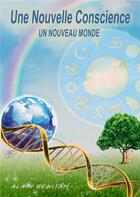 Couverture du livre « Une nouvelle conscience, un nouveau monde » de Alain Benitah aux éditions Atramenta
