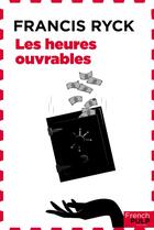 Couverture du livre « Les heures ouvrables » de Francis Ryck aux éditions French Pulp