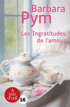 Couverture du livre « Les ingratitudes de l'amour » de Barbara Pym aux éditions A Vue D'oeil