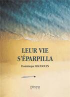 Couverture du livre « Leur vie s'éparpilla » de Dominique Baudouin aux éditions Verone