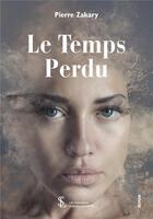 Couverture du livre « Le temps perdu » de Zakary Pierre aux éditions Sydney Laurent