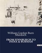 Couverture du livre « From Edinburgh to India & Burmah » de Murdoch W G B. aux éditions Culturea