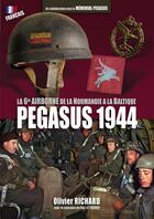 Couverture du livre « PEGASUS 1944 - La 6th Airborne de la Normandie à la Baltique » de Richard Olivier aux éditions Comever - De Rameau
