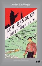 Couverture du livre « Les basques dans l'ouest americain » de Gachiteguy Adrien aux éditions Iru Errege