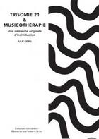 Couverture du livre « Trisomie 21 et musicothérapie ; une démarche originale d'individuation » de Julie Gebel aux éditions Non Verbal